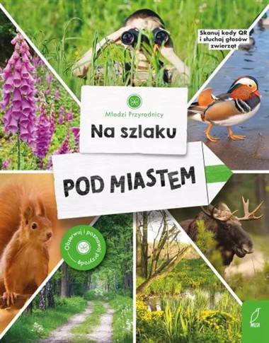 MŁODZI PRZYRODNICY. NA SZLAKU. POD MIASTEM