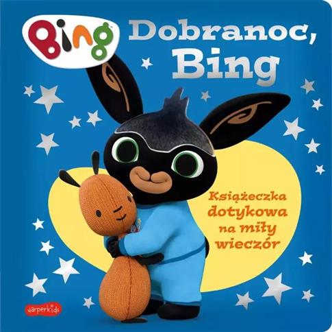 Dobranoc, Bing. Książeczka dotykowa na miły wieczó