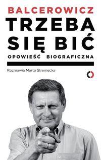 TRZEBA SIĘ BIĆ OPOWIEŚĆ BIOGRAFICZNA