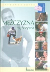 ENCYKLOPEDIA ZDROWIA. MĘŻCZYZNA