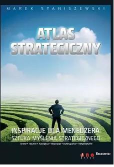 Atlas strategiczny. Inspiracje dla menedżera.