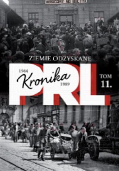 KRONIKA PRL 1944-1989 TOM 11 ZIEMIE ODZYSKANE