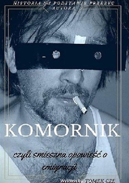 KOMORNIK, CZYLI ŚMIESZNA OPOWIEŚĆ O EMIGRACJI