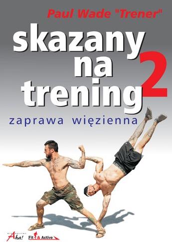 SKAZANY NA TRENING 2. ZAPRAWA WIĘZIENNA