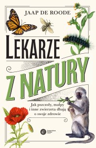 Lekarze z natury. Jak pszczoły, małpy i inne zwierzęta dbają o swoje zdrowie