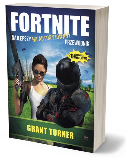 FORTNITE. NAJLEPSZY NIEAUTORYZOWANY PRZEWODNIK