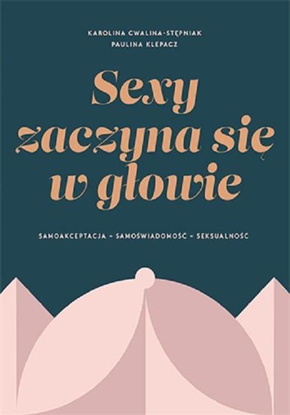 SEXY ZACZYNA SIĘ W GŁOWIE. SAMOAKCEPTACJA, SAMOŚWI