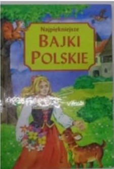 NAJPIĘKNIEJSZE BAJKI POLSKIE