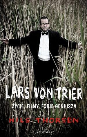 LARS VON TRIER. ŻYCIE, FILMY, FOBIE GENIUSZA