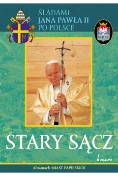 STARY SĄCZ ŚLADAMI JANA PAWŁA II PO POLSCE