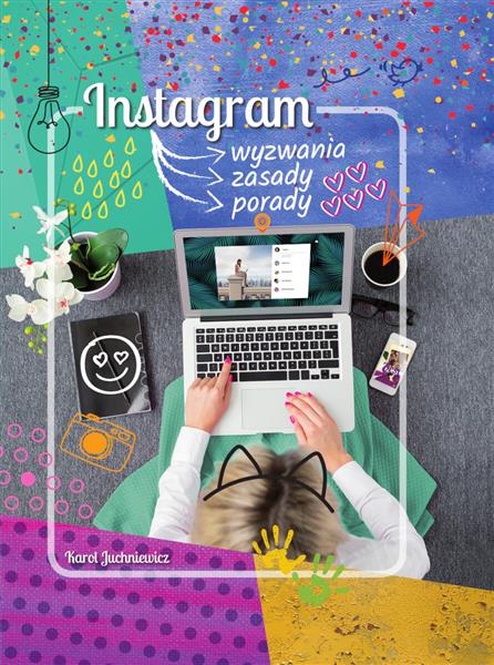 INSTAGRAM. WYZWANIA, ZASADY, PORADY