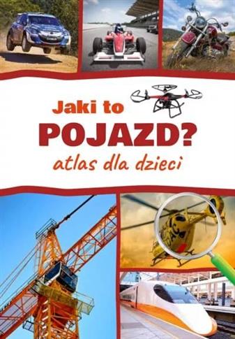 Jaki to pojazd? Atlas dla dzieci.
