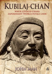 Kubilaj-chan. Wnuk Czyngis-chana zapomniany twórca potęgi Chin