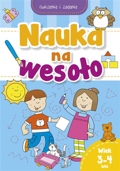 NAUKA NA WESOŁO. ĆWICZENIA I ZADANIA. WIEK 3-4 LAT