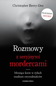 Rozmowy z seryjnymi mordercami. Mrożące krew w żyłach studium zwyrodnialców wyd. 2026