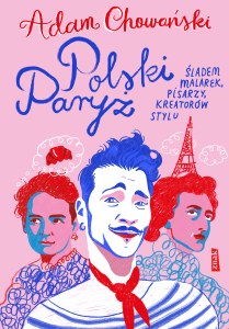 Polski Paryż. Śladem malarek, pisarzy, kreatorów stylu