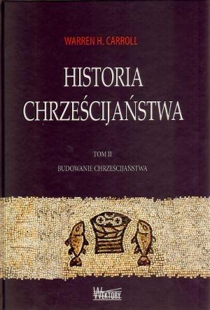 HISTORIA CHRZEŚCIJAŃSTWA. TOM II. BUDOWANIE ...