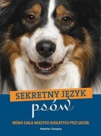 Sekretny język psów. Mowa ciała naszych kudłatych