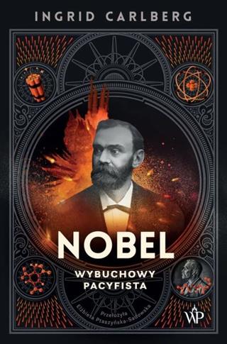 NOBEL. WYBUCHOWY PACYFISTA