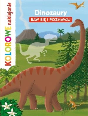 DINOZAURY. BAW SIĘ I POZNAWAJ. KOLOROWE NAKLEJANIE