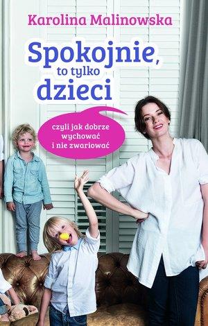 SPOKOJNIE, TO TYLKO DZIECI CZYLI JAK DOBRZE ..