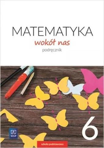 Matematyka wokół nas. Podręcznik. Klasa 6