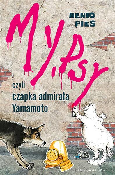 MY, PSY, CZYLI CZAPKA ADMIRAŁA YAMAMOTO