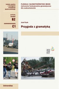 Przygoda z gramatyką. Fleksja i słowotwórstwo imion. Ćwiczenia funkcjonalno-gramatyczne dla cudzoziemców (B2, C1) wyd. 9