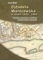 CYTADELA WARSZAWSKA W LATACH 1830 - 1864