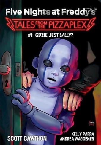 Gdzie jest Lally? Tales from the Pizzaplex. Tom 1.