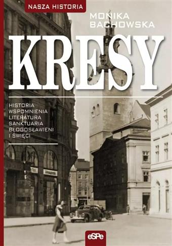 Kresy. Historia, wspomnienia, literatura