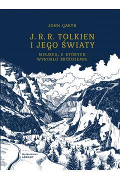 J. R. R. TOLKIEN I JEGO ŚWIATY. MIEJSCA, Z KTÓRYCH