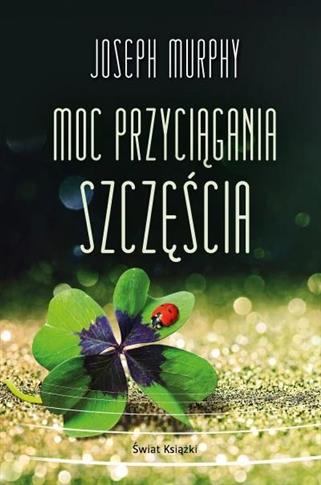 Moc przyciągania szczęścia (wydanie pocketowe)