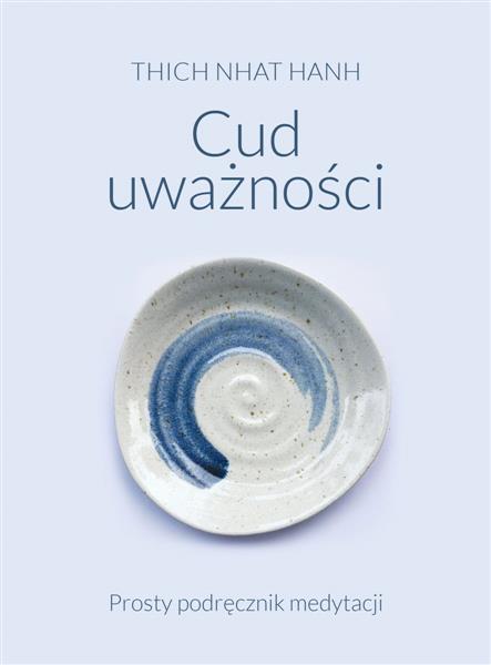 CUD UWAŻNOŚCI. PROSTY PODRĘCZNIK MEDYTACJI