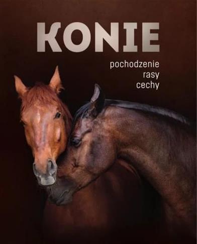 KONIE: POCHODZENIE, RASY, CECHY