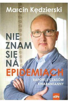NIE ZNAM SIĘ NA EPIDEMIACH. RAPORT Z CZASÓW KWARAN
