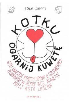 KOTKU OGARNIJ KUWETĘ, CZYLI DWIEŚCIE KOCICH OPINII