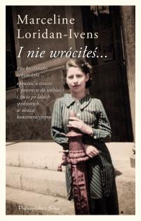 MARCELINE LORIDAN-IVENS I NIE WRÓCIŁEŚ