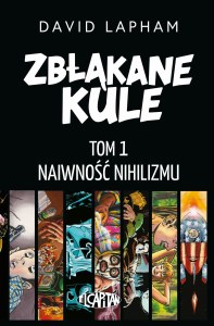 Naiwność nihilizmu. Zbłąkane kule. Tom 1