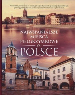 NAJWSPANIALSZE MIEJSCA PIELGRZYMKOWE W POLSCE