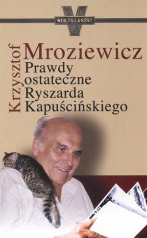 Prawdy ostateczne Rryszarda Kapuścińskiego