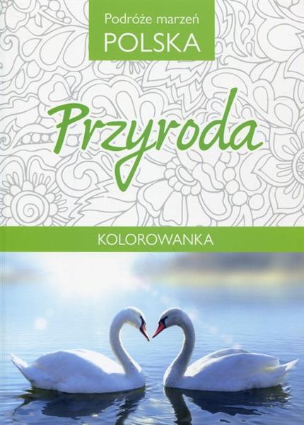 KOLOROWANKA. PODRÓŻE MARZEŃ POLSKA. PRZYRODA