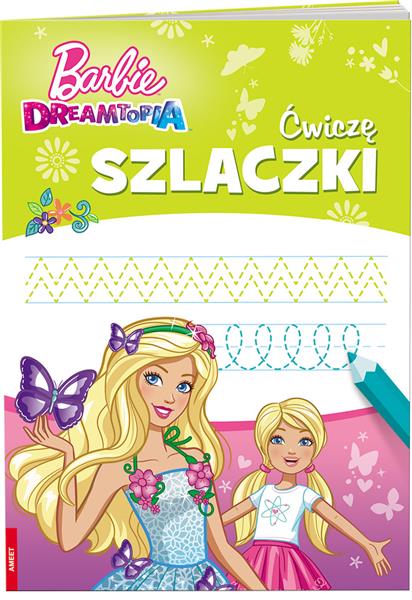 BARBIE DREAMTOPIA. ĆWICZĘ SZLACZKI