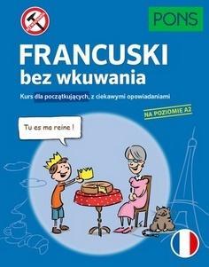 FRANCUSKI BEZ WKUWANIA. KURS DLA POCZĄTKUJĄCYCH