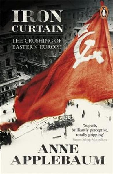 IRON CURTAIN. THE CRUSHING OF EASTERN EUROPE