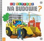 CO SŁYCHAĆ NA BUDOWIE?