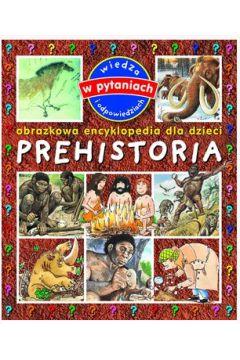 Prehistoria. Obrazkowa encyklopedia dla dzieci
