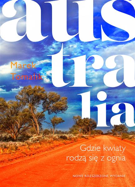 AUSTRALIA. GDZIE KWIATY RODZĄ SIĘ Z OGNIA