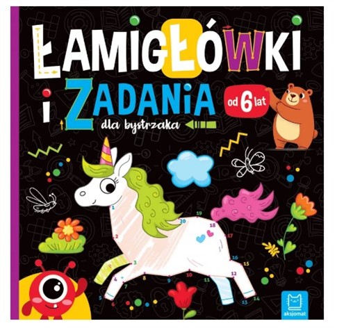 ŁAMIGŁÓWKI I ZADANIA DLA BYSTRZAKA OD 6 LAT