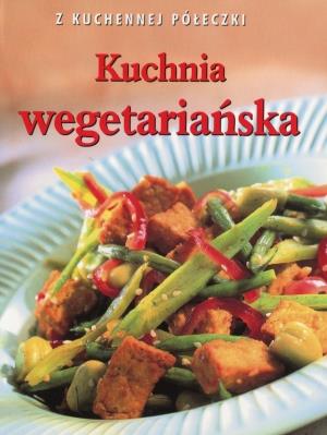 KUCHNIA WEGETARIAŃSKA. Z KUCHENNEJ PÓŁECZKI